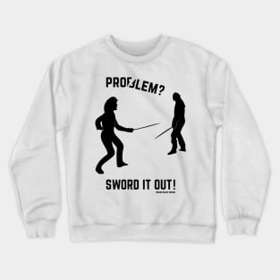 Sword it out! Crewneck Sweatshirt